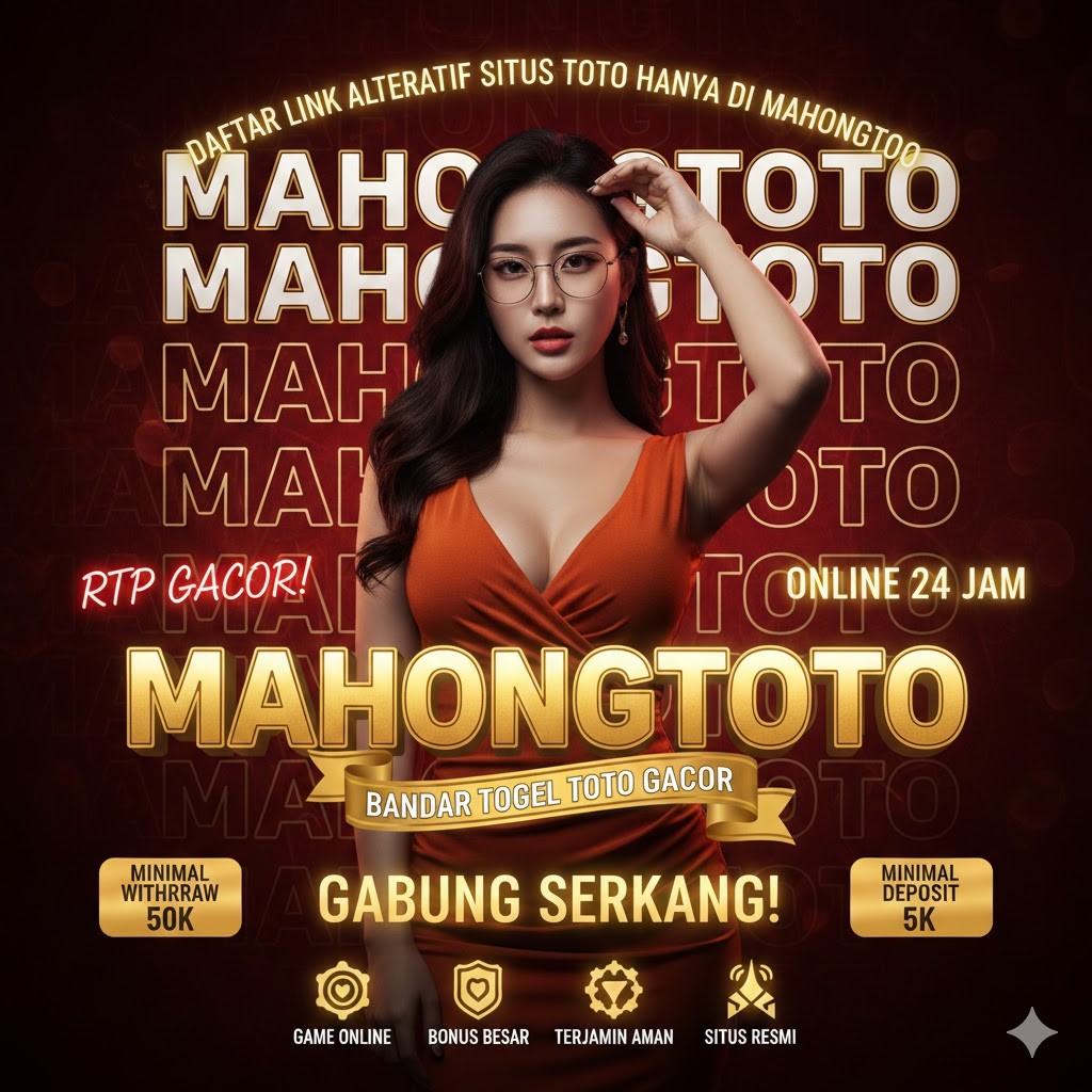 MAHONGTOTO: Situs Toto Resmi Dengan Hadiah Togel 4D Terbesar Dari Link HK Lotto