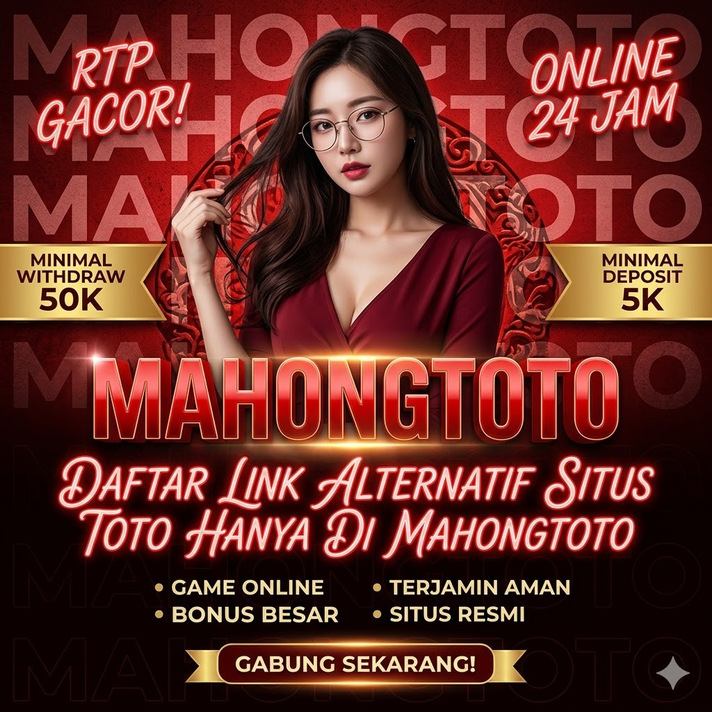 MAHONGTOTO Link Gacor Raja Slot Hari Ini dengan Opsi Deposit QRIS dan Slot 5000